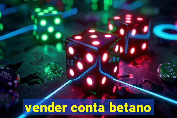 vender conta betano